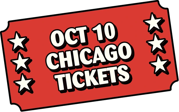 October 10, Chicago — Get Tickets