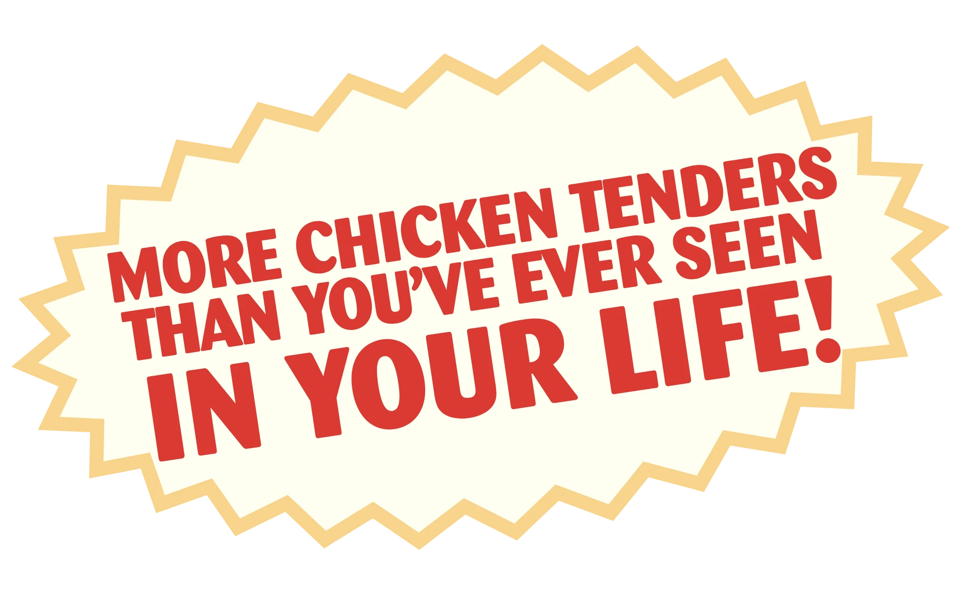 More Chicken Tenders than You&rsquo;ve Ever Seen in Your Life!